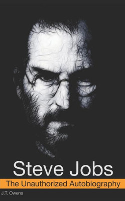 Steve Jobs : The Unauthorized Autobiography