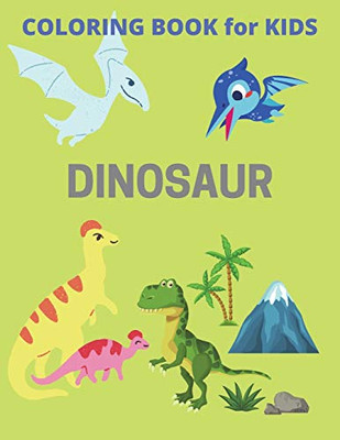 Dinosaur Coloring Book for Kids: Cute Dinosaur - Super Fun Dinosaur Coloring Book Gift for Boys & Girls