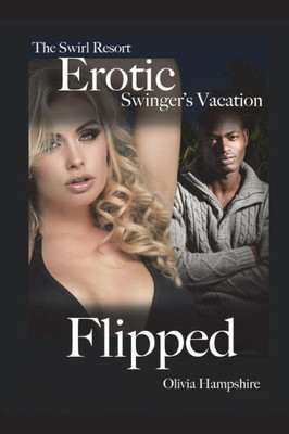The Swirl Resort, Erotic Swinger'S Vacation, Flipped