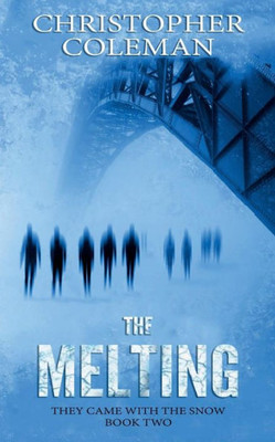 The Melting (They Came With The Snow Book Two)