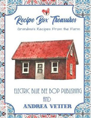 Recipe Box Treasures: Grandma'S Recipes From The Farm