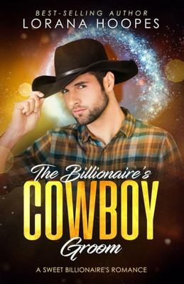 The Billionaire'S Cowboy Groom : Sweet Billionaires Romance