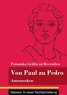 Von Paul zu Pedro: Amouresken (Band 79, Klassiker in neuer Rechtschreibung) (German Edition) - Paperback