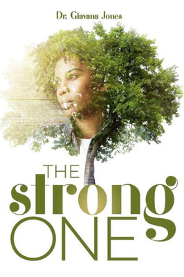 The Strong One : Redefining Strength And Finding Freedom In Your True Identity