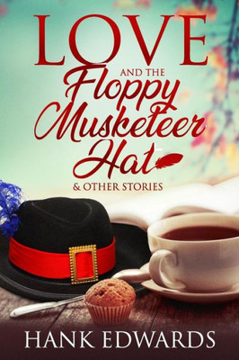 Love And The Floppy Musketeer Hat