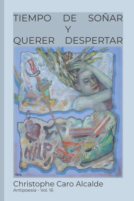 Tiempo De Soñar. Y Querer Despertar : Antipoesía