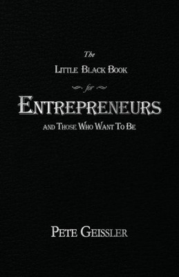 The Little Black Book For Entrepreneurs And Those Who Want To Be