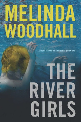 The River Girls : A Mercy Harbor Thriller