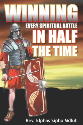 Winning Every Spiritual Battle In Half The Time