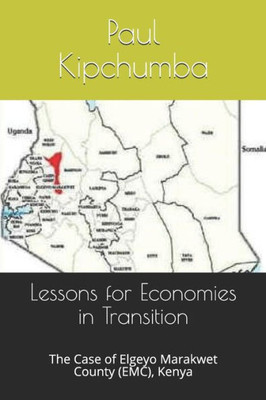 Lessons For Economies In Transition: The Case Of Elgeyo Marakwet County (Emc), Kenya