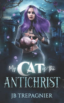 My Cat Is The Antichrist: A Dark Reverse Harem Romance