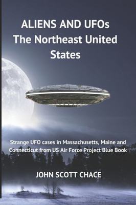 Ufos And Aliens : The Northeast United States