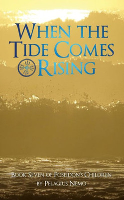 When The Tide Comes Rising : Book Seven Of Poseidon'S Children