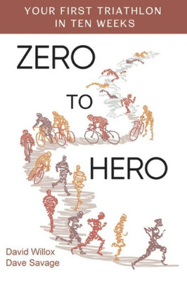 Zero To Hero : Your First Triathlon In Ten Weeks