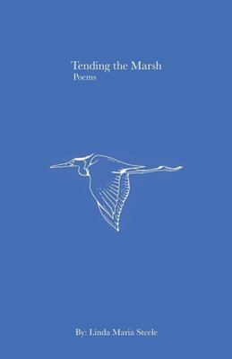 Tending The Marsh : Poems
