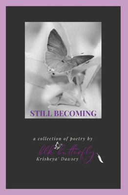Still Becoming : A Collection Of Poetry