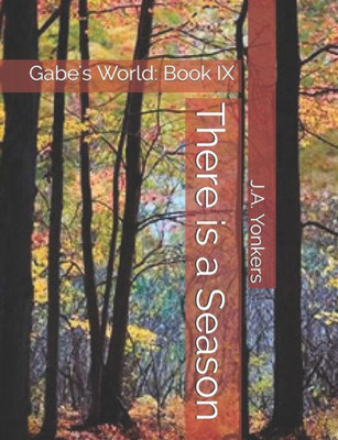 There Is A Season: Gabe'S World: