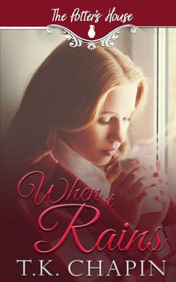When It Rains : A Contemporary Christian Romance