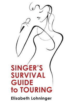 Singer'S Survival Guide To Touring