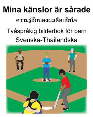 Svenska-Thailändska Mina Känslor Är Sårade/???????????????????????? Tvåspråkig Bilderbok För Barn