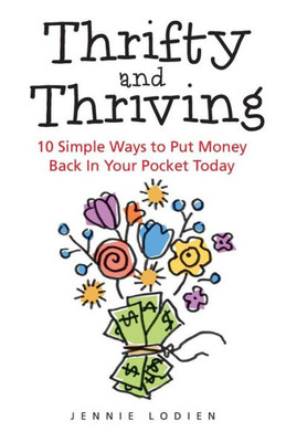 Thrifty And Thriving: 10 Simple Ways To Put Money Back In Your Pocket Today