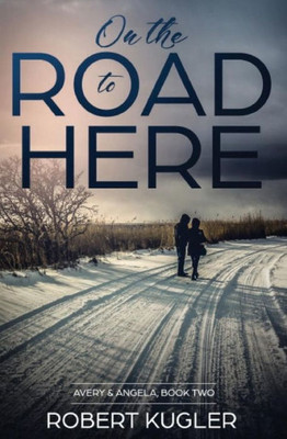 On The Road To Here : Avery And Angela