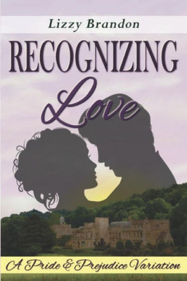 Recognizing Love : A Pride And Prejudice Variation