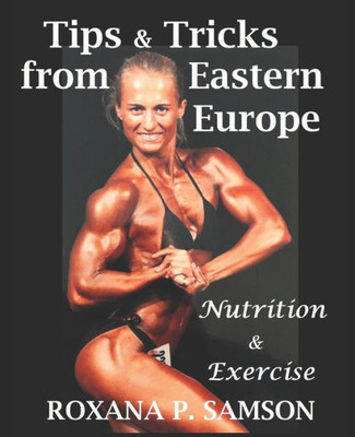 Tips & Tricks From Eastern Europe: Nutrition & Exercise