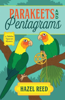 Parakeets & Pentagrams : Paranormal Cozy Mystery