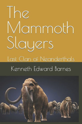 The Mammoth Slayers : Last Clan Of Neanderthals