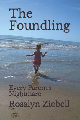 The Foundling: Every Parent'S Nightmare