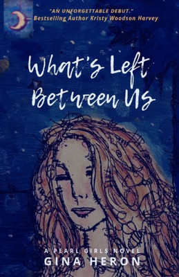 What'S Left Between Us : A Pearl Girls Novel
