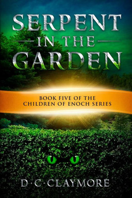 Serpent In The Garden : The Children Of Enoch Series