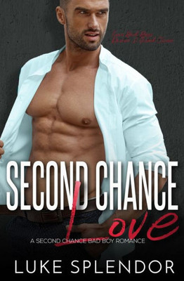Second Chance Love : A Second Chance Bad Boy Romance