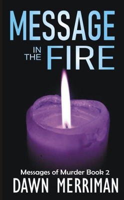 Message In The Fire : A Psychic Suspense Thriller
