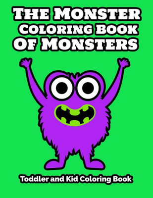 The Monster Coloring Book Of Monsters Toddler And Kid Coloring Book