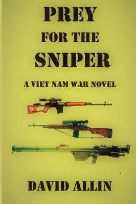 Prey For The Sniper : A Viet Nam War Novel