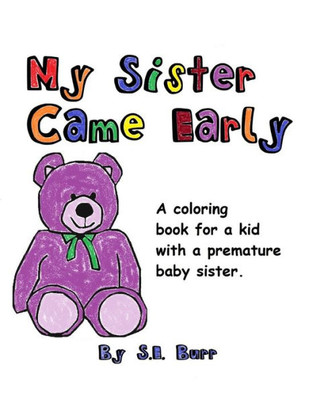 My Sister Came Early : A Coloring Book For A Kid With A Premature Baby Sister