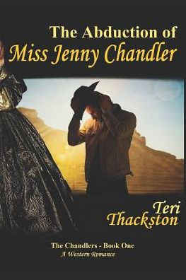 The Abduction Of Miss Jenny Chandler : The Chandlers - Book One