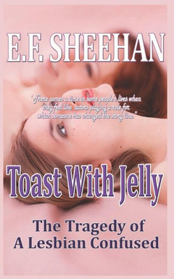 Toast With Jelly : The Tragedy Of A Lesbian Confused