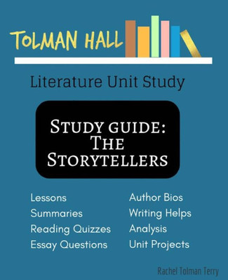 Study Guide: The Storytellers: Tolman Hall Literature Unit Study