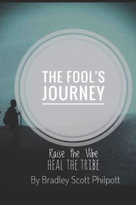 The Fool'S Journey : Raise The Vibe - Heal The Tribe