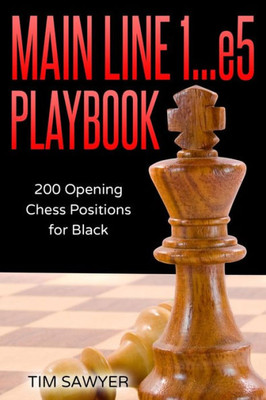 Main Line 1... E5 Playbook : 200 Opening Chess Positions For Black