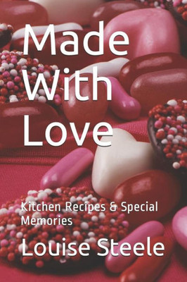 Made With Love: Kitchen Recipes & Special Memories