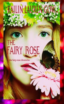 The Fairy Rose : The Fairy Rose Chronicles