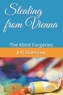 Stealing From Vienna : The Klimt Forgeries