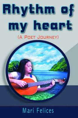 Rhythm Of My Heart : A Poet Journey