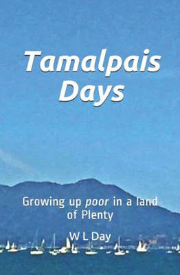 Tamalpais Days : Growing Up Poor In A Land Of Plenty