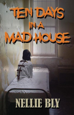Ten Days In A Mad House