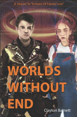 Worlds Without End : A Sequel To Echoes Of Family Lost